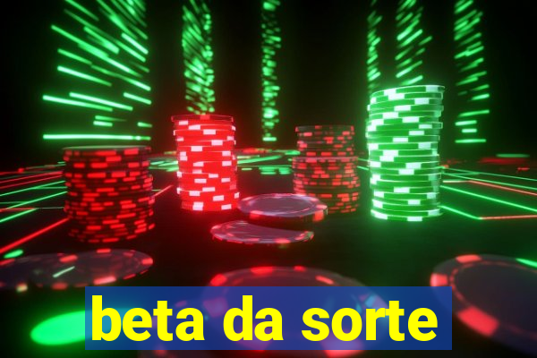 beta da sorte